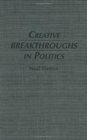 Creative Breakthroughs in Politics