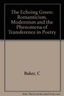 The Echoing Green Romanticism Modernism and the Phenomena of Transference in Poetry