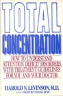 Total Concentration How to Understand Attention Deficit Disorders With Treatment Guidelines for You and Your Doctor