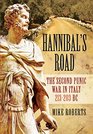 Hannibal's Road The Second Punic War in Italy 213203 BC