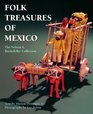 Folk Treasures of Mexico The Nelson A Rockefeller Collection