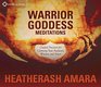 Warrior Goddess Meditations 10 Guided Practices for Claiming Your Authentic Wisdom and Power