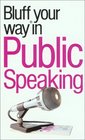 The Bluffer's Guide to Public Speaking Bluff Your Way in Public Speaking