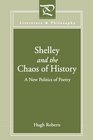 Shelley and the Chaos of History A New Politics of Poetry