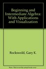 Beginning and Intermediate Algebra with Applications and Visualization plus MyMathLab Student Starter Kit