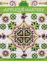 Applique Mastery Create Your Own Quilt Masterpiece Processes Possibilities and Pattern