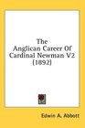 The Anglican Career Of Cardinal Newman V2