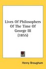 Lives Of Philosophers Of The Time Of George III