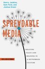 Spreadable Media Creating Value and Meaning in a Networked Culture