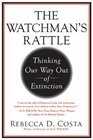 The Watchman's Rattle Thinking Our Way Out of Extinction