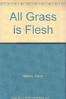 All Grass Is Flesh