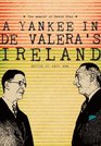 A Yankee in de Valera's Ireland The Memoir of David Gray