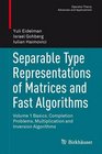 Separable Type Representations of Matrices and Fast Algorithms Volume 1 Basics Completion problems Multiplication and inversion algorithms