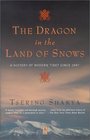 The Dragon in the Land of Snows : A History of Modern Tibet Since 1947