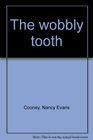 The wobbly tooth