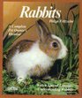 Rabbits: A Complete Pet Owner's Manual