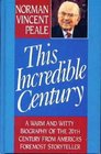 This Incredible Century A Warm and Witty Biography of the 20th Century from America's Foremost Storyteller