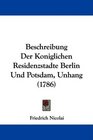 Beschreibung Der Koniglichen Residenzstadte Berlin Und Potsdam Unhang