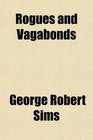 Rogues and Vagabonds