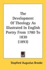 The Development Of Theology As Illustrated In English Poetry From 1780 To 1830
