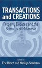 Transactions And Creations Property Debates and The Stimulus of Melanesia