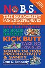 No BS Time Management for Entrepreneurs The Ultimate No Holds Barred Kick Butt Take No Prisoners Guide to Time Productivity and Sanity