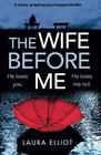 The Wife Before Me A twisty gripping psychological thriller
