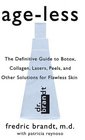 Age-less : The Definitive Guide to Botox, Collagen, Lasers, Peels, and Other Solutions for Flawless Skin