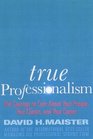 True Professionalism The Courage to Care About Your Clients  Career
