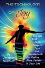 The Technology of Joy The 101 Best Apps Gadgets Tools and Supplements for Feeling More Delight in Your Life