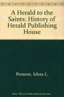 A Herald to the Saints History of Herald Publishing House