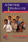 Achieving the Perfect Fit  How to Win with the Right People in the Right Jobs