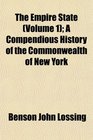 The Empire State  A Compendious History of the Commonwealth of New York