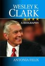 Wesley K Clark A Biography