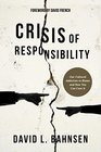 Crisis of Responsibility Our Cultural Addiction to Blame and How You Can Cure It