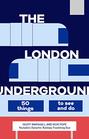 The London Underground 50 Things to See and Do