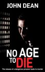 NO AGE TO DIE The release of a dangerous prisoner leads to murder