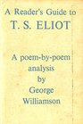 A Reader's Guide to TS Eliot A PoemByPoem Analysis