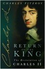 RETURN OF THE KING THE RESTORATION OF CHARLES II