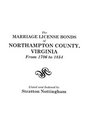 The Marriage License Bonds of Northampton County Virginia from 1706 to 1854