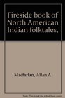 Fireside book of North American Indian folktales