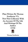 Plays Written By Thomas Southerne V3 Now First Collected With An Account Of The Life And Writings Of The Author