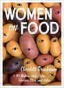 Women on Food Charlotte Druckman and 115  Writers Chefs Critics Television Stars and Eaters