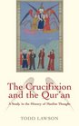 The Crucifixion and the Qur'an A Study in the History of Muslim Thought
