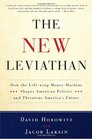 The New Leviathan How the LeftWing MoneyMachine Shapes American Politics and Threatens America's Future
