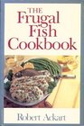 The Frugal Fish Cookbook