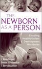 The Newborn as a Person Enabling Healthy Infant Development Worldwide