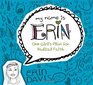 My Name is Erin One Girl's Plan for Radical Faith