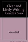 Clear and Lively Writing Creative Ideas and Activities Grades 610