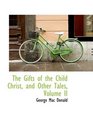 The Gifts of the Child Christ and Other Tales Volume II